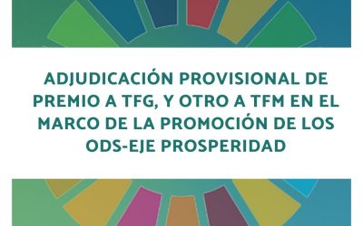 Adjudicación provisional premio TFG y TFM ODS – Eje Prosperidad