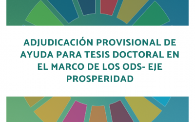 Adjudicación provisional de ayuda para tesis doctorales en el marco de los ODS- Eje Prosperidad